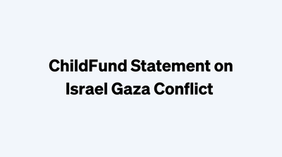 ChildFund Statement on Israel Gaza Conflict